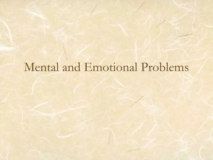 mental and emotional problems