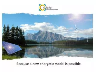 Because a new energetic model is possible
