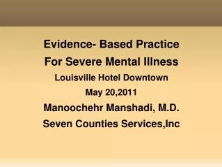 Evidence- Based Practice For Severe Mental Illness Louisville Hotel Downtown May 20,2011
