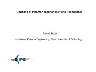Coupling of Plasmon resonances/ Fano Resonances