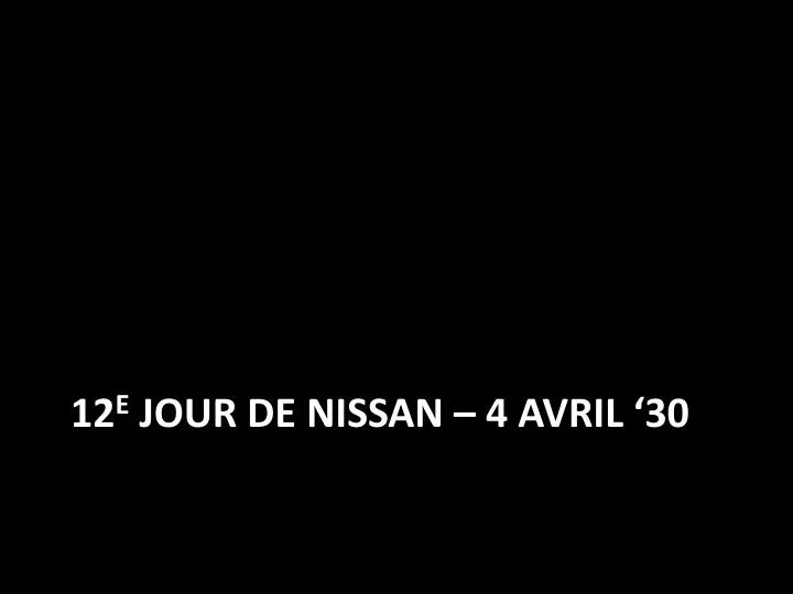 12 e jour de nissan 4 avril 30