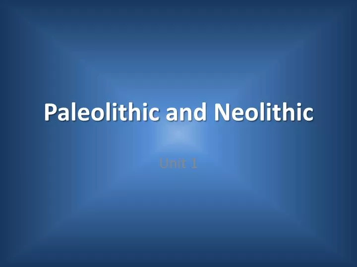 paleolithic and neolithic