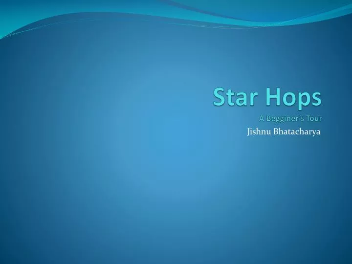 star hops a begginer s tour