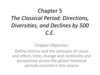 Chapter 5 The Classical Period: Directions, Diversities, and Declines by 500 C.E.