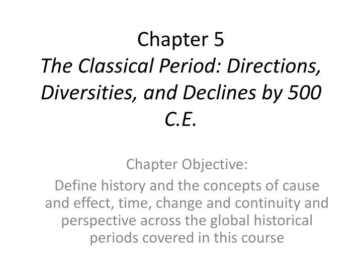chapter 5 the classical period directions diversities and declines by 500 c e