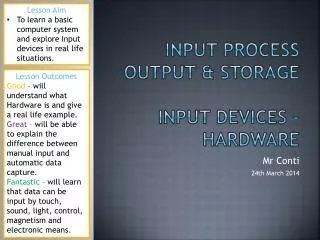 Input Process Output &amp; Storage Input Devices - Hardware