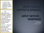 Input Process Output &amp; Storage Input Devices - Hardware - slide 1