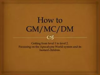 How to GM/MC/DM