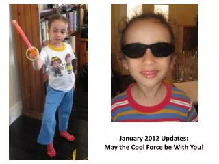 January 2012 Updates: May the Cool Force be With You!