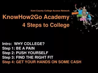 Kent County College Access Network KnowHow2Go Academy 				4 Steps to College