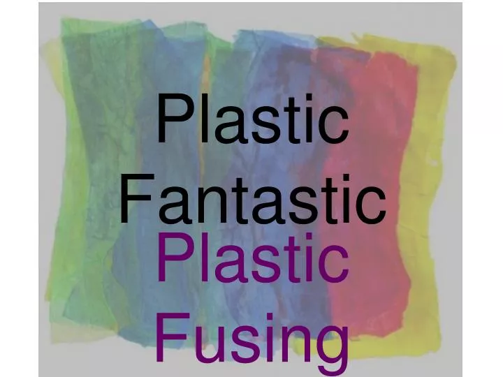 plastic fantastic