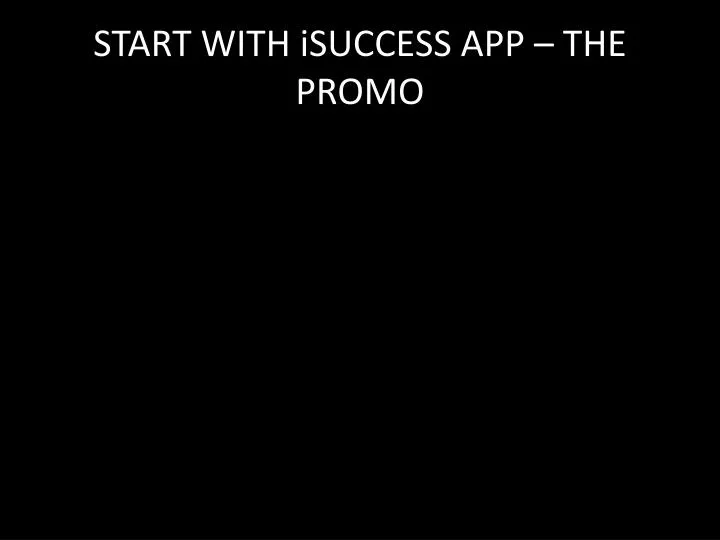 start with isuccess app the promo