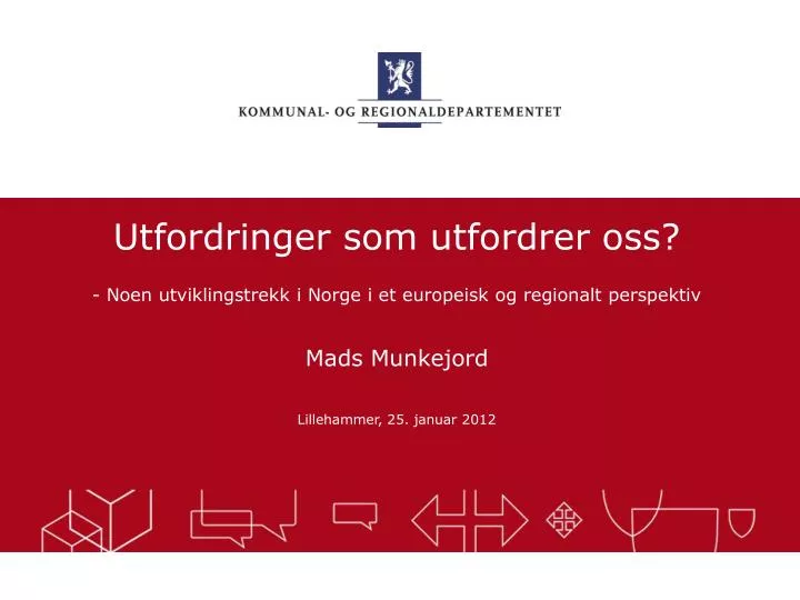 utfordringer som utfordrer oss noen utviklingstrekk i norge i et europeisk og regionalt perspektiv