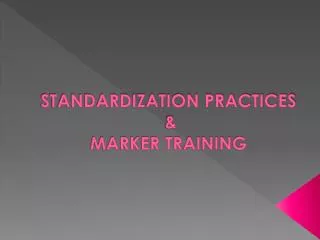 STANDARDIZATION PRACTICES &amp; MARKER TRAINING