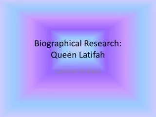 Biographical Research: Queen Latifah