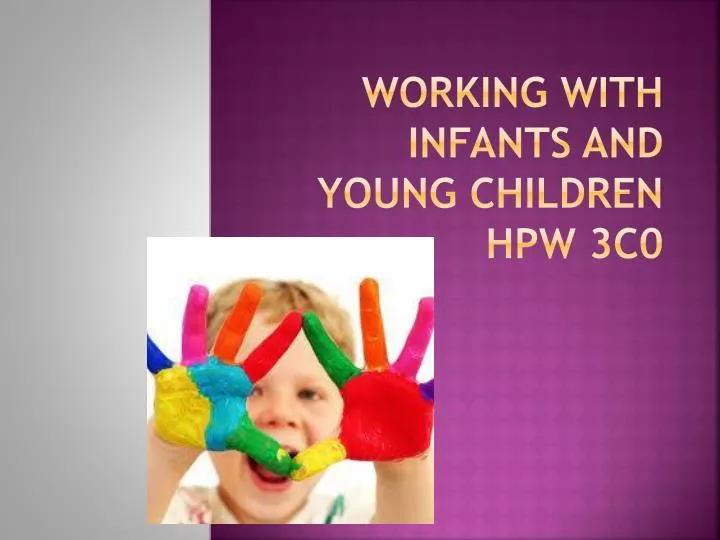 working with infants and young children hpw 3c0