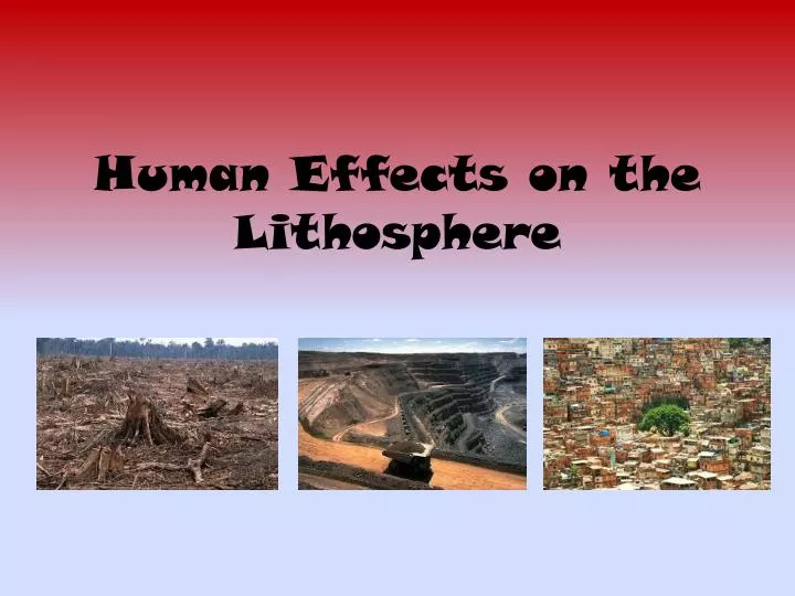 human effects on the lithosphere