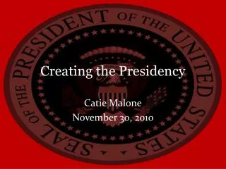 Creating the Presidency