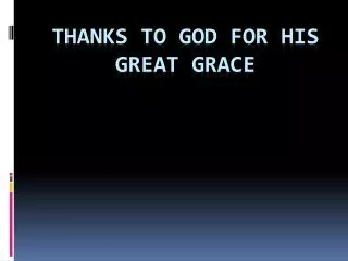 Thanks to God for His Great Grace