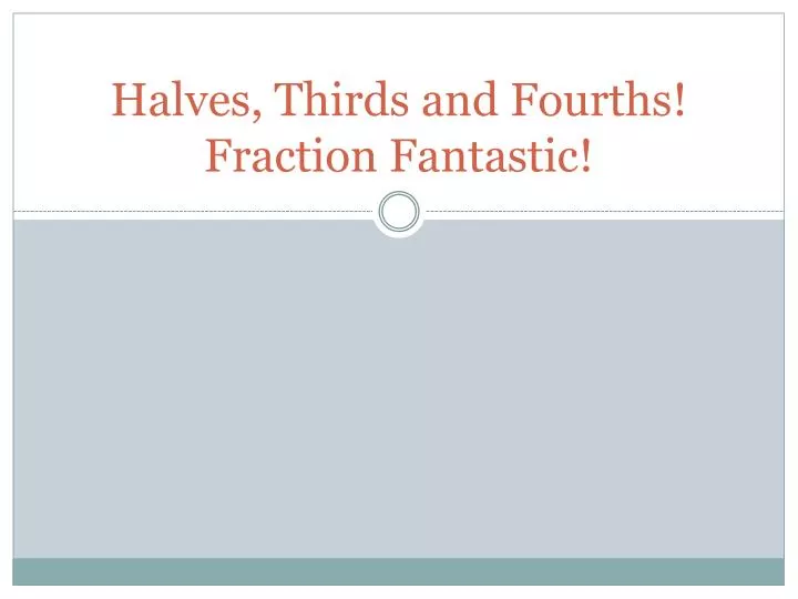 halves thirds and fourths fraction fantastic