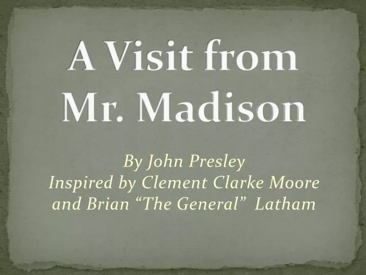 a visit from mr madison