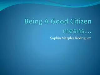 Being A Good Citizen means….