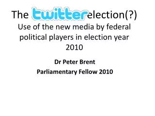 Dr Peter Brent Parliamentary Fellow 2010