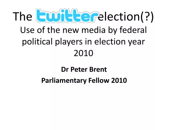 the election use of the new media by federal political players in election year 2010