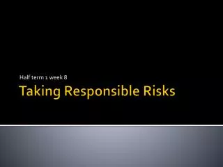 Taking Responsible Risks
