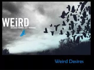Weird Desires