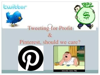 Tweeting for Profit &amp; Pinterest, should we care?