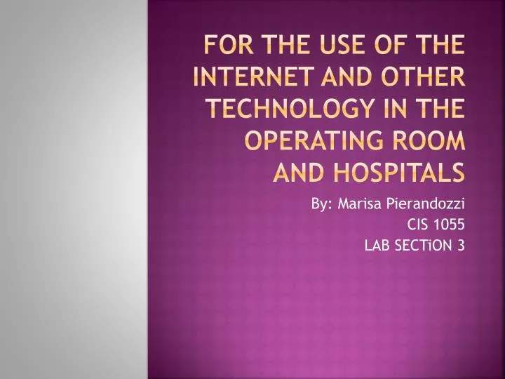 for the use of the internet and other technology in the operating room and hospitals