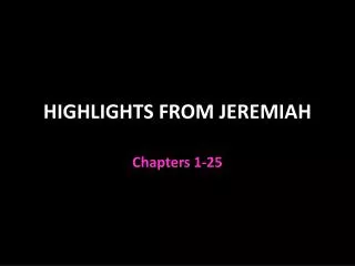 HIGHLIGHTS FROM JEREMIAH