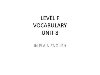 LEVEL F VOCABULARY UNIT 8