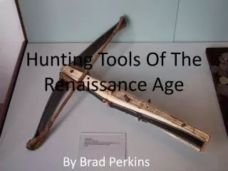 Hunting Tools O f The R enaissance Age