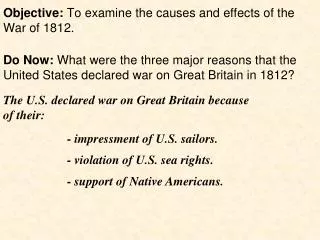 Objective: To examine the causes and effects of the War of 1812.