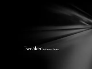 Tweaker by Razvan Bezna