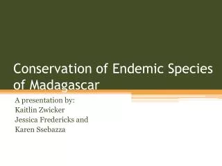 Conservation of Endemic Species of Madagascar