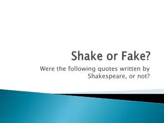 Shake or Fake?