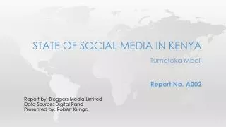 State of social media in kenya Tumetoka Mbali Report No. A002