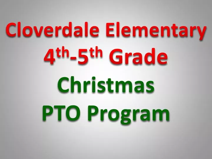 cloverdale elementary 4 th 5 th grade christmas pto program