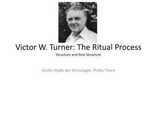 Victor W. Turner: The Ritual Process Structure and Anti- Structure