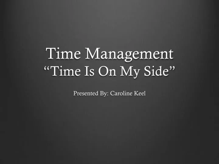 time management time is on my side