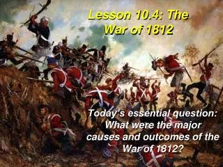 Lesson 10.4 : The War of 1812