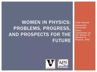 Women in Physics: Problems, Progress, and Prospects for the Future