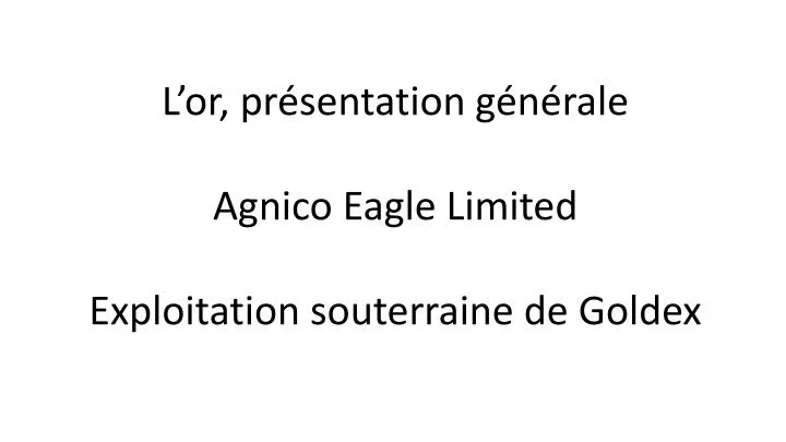 l or pr sentation g n rale agnico eagle limited exploitation souterraine de goldex