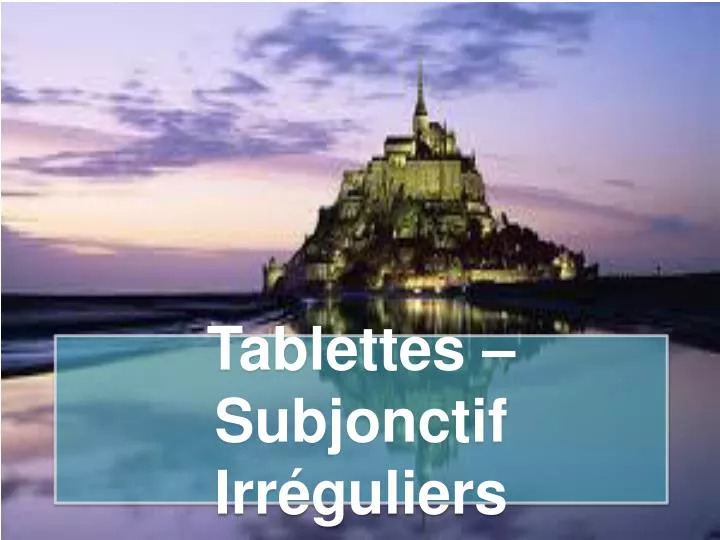 tablettes subjonctif irr guliers