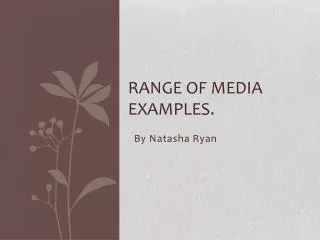 Range of media examples.