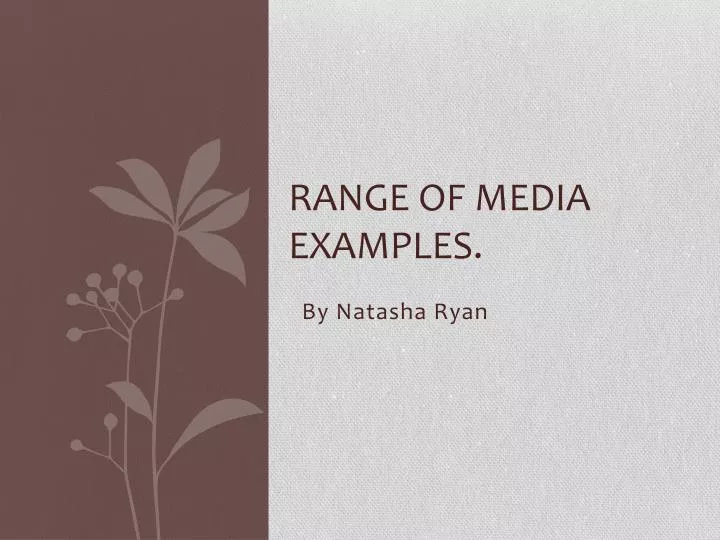 range of media examples