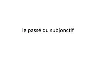 l e pass du subjonctif